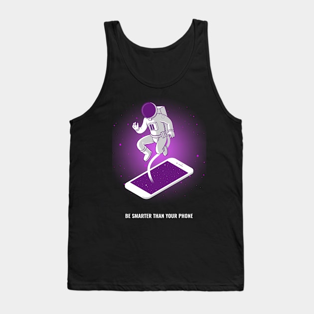 Be Smarter Than Your Phone - Space Lover, Astronaut Tank Top by SpaceMonkeyLover